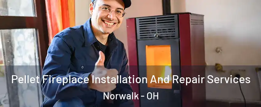  Pellet Fireplace Installation And Repair Services Norwalk - OH